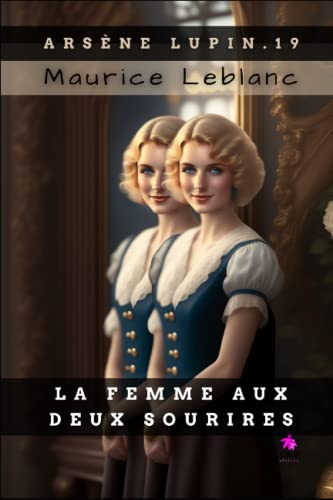 La Femme aux deux sourires: Arsène Lupin, Gentleman-Cambrioleur 19 von Independently Published